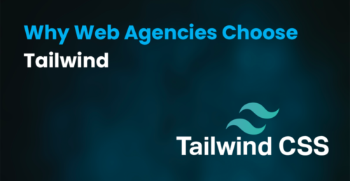 Why Web Agencies Choose Tailwind