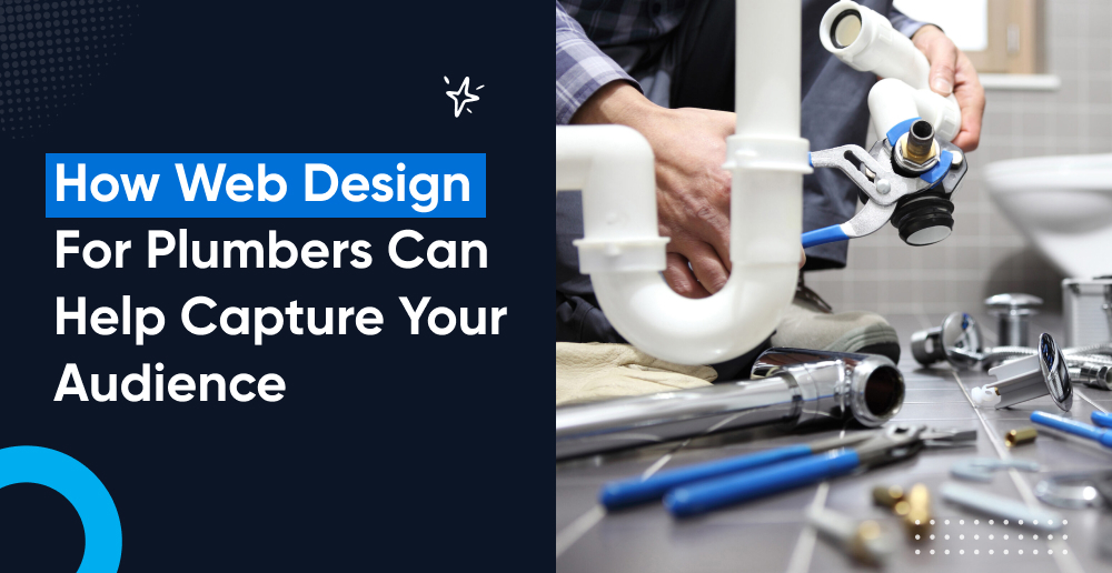 How Web Design For Plumbers Can Help Capture Your Audience