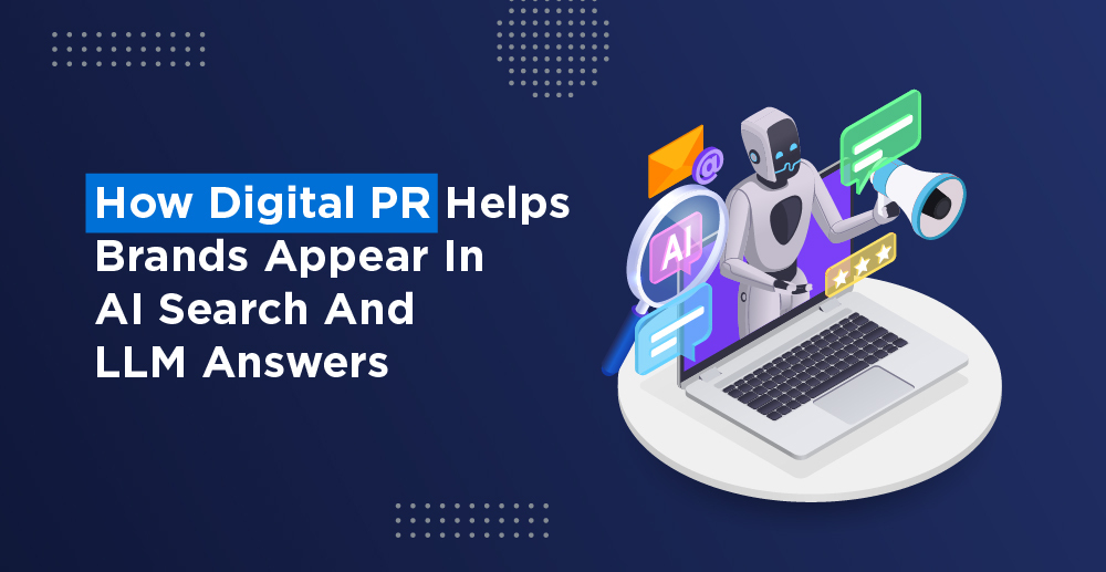 How Digital PR Helps Brands Appear In AI Search And LLM Answers